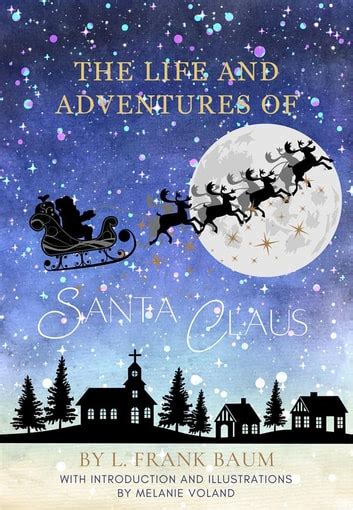 The Life and Adventures of Santa Claus Illustrated and Annotated