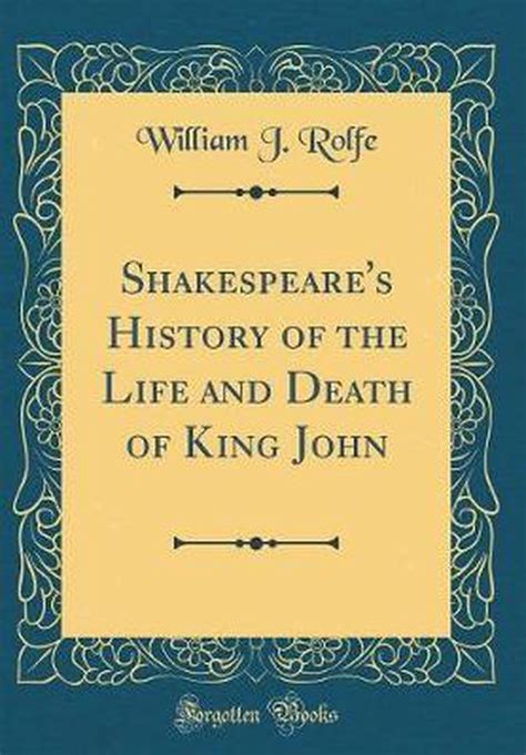 The Life and Death of King John Classic Reprint Doc