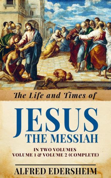 The Life and Times of Jesus the Messiah Vols 1 and 2 Kindle Editon