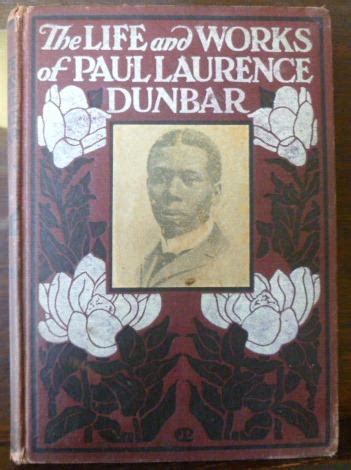 The Life and Works of Paul Laurence Dunbar Containing His Complete Poetical Works His Best Short Stories Numerous Anecdotes and a Complete Biography of the Famous Poet Doc