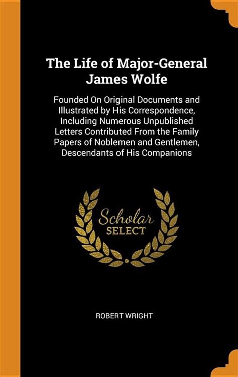 The Life of Major-General James Wolfe Illustr by His Correspondence Kindle Editon