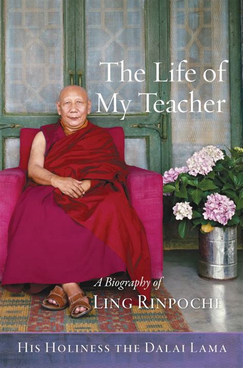 The Life of My Teacher A Biography of Kyabjé Ling Rinpoché Kindle Editon