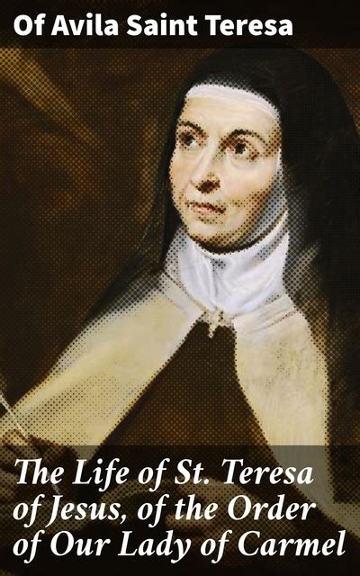 The Life of St Teresa of Jesus of the Order of Our Lady of Carmel Kindle Editon