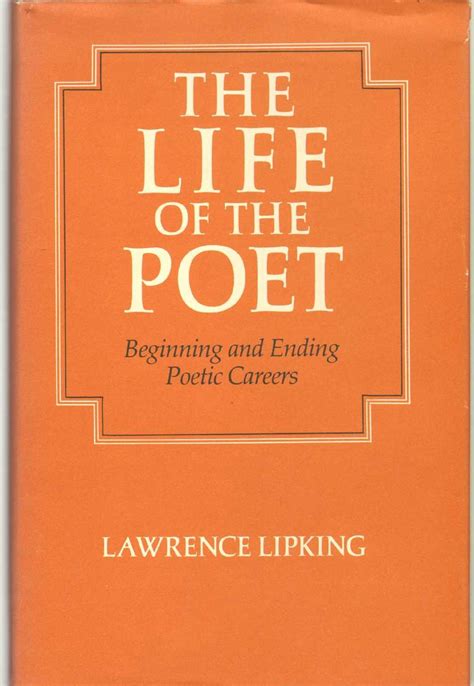 The Life of the Poet Beginning and Ending Poetic Careers PDF