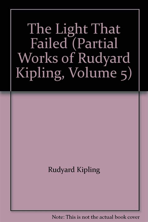 The Light That Failed Partial Works of Rudyard Kipling Volume 5 PDF