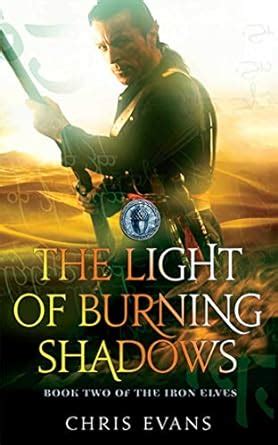 The Light of Burning Shadows Book Two of the Iron Elves Kindle Editon