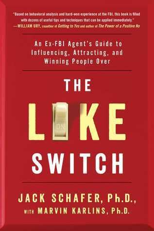 The Like Switch An Ex-FBI Agent s Guide to Influencing Attracting and Winning People Over Doc