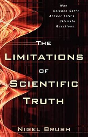 The Limitations of Scientific Truth Why Science Cant Answer Life's Ulti Doc