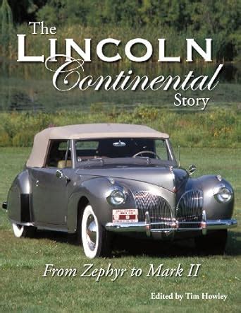 The Lincoln Continental Story From Zephyr to Mark II 1st Edition Reader