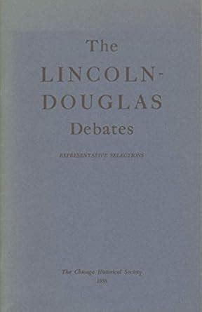 The Lincoln-Douglas debates Representative selections