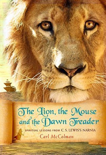 The Lion the Mouse and the Dawn Treader Spiritual Lessons from CS Lewis s Narnia PDF