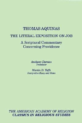 The Literal Exposition on Job A Scriptural Commentary Concerning Providence Ventures in Religion AAR Classics in Religious Studies by Thomas Aquinas 1989-01-02 Reader
