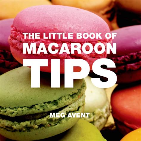 The Little Book of Macaroon Tips 1st Edition Reader