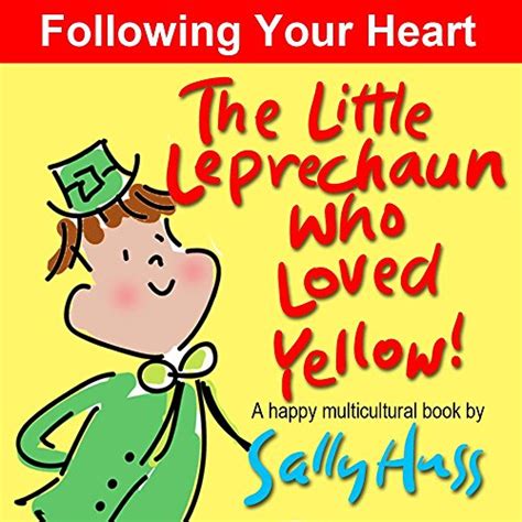 The Little Leprechaun Who Loved Yellow Absolutely Adorable MULTICULTURAL Bedtime Story Picture Book About Following Your Heart