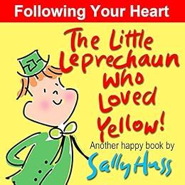 The Little Leprechaun Who Loved Yellow Absolutely Delightful Bedtime Story Picture Book About Following Your Heart Doc