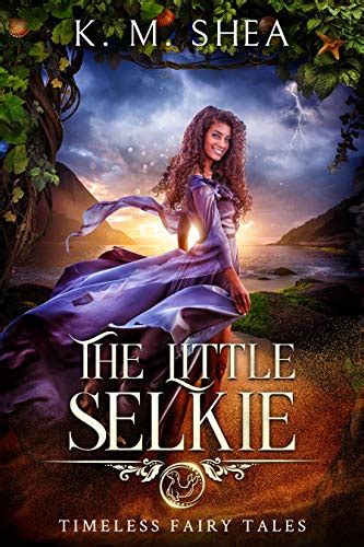 The Little Selkie A Retelling of the Little Mermaid Timeless Fairy Tales Book 5