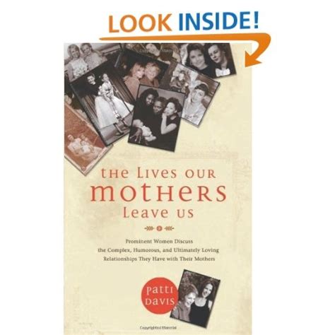The Lives Our Mothers Leave Us Prominent Women Discuss the Complex Humorous and Ultimately Loving Relationships They Have with Their Mothers Reader