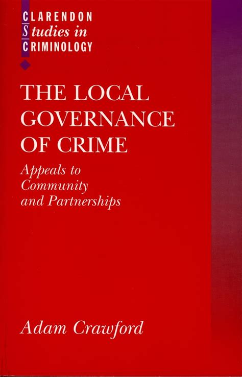 The Local Governance of Crime: Appeals to Community and Partnerships (Clarendon Studies in Criminology) Ebook Reader