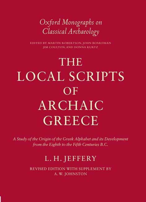 The Local Scripts of Archaic Greece A Study of the Origin of the Greek Alphabet and Its Development Epub