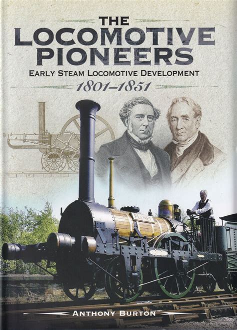 The Locomotive Pioneers Early Steam Locomotive Development 1801 1851 Epub