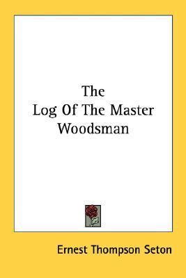 The Log of the Master Woodsman Kindle Editon