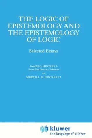 The Logic of Epistemology and the Epistemology of Logic Selected Essays 1st Edition PDF
