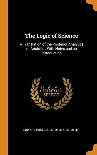 The Logic of Science A Translation of the Posterior Analytics of Aristotle With Notes and an Introduction Kindle Editon