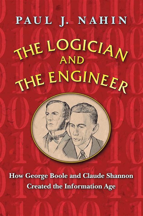 The Logician and the Engineer How George Boole and Claude Shannon Created the Information Age Doc