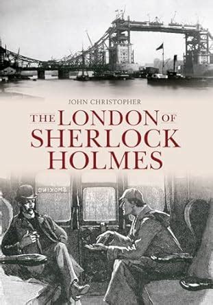 The London of Sherlock Holmes Through Time PDF