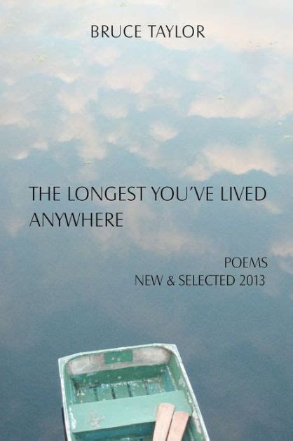 The Longest Youve Lived Anywhere New and Selected Poems 2013 Reader