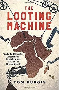 The Looting Machine Warlords Oligarchs Corporations Smugglers and the Theft of Africa s Wealth PDF