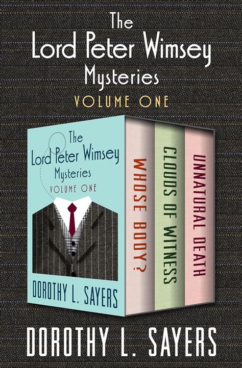 The Lord Peter Wimsey Mysteries Volume One Whose Body Clouds of Witness and Unnatural Death Doc