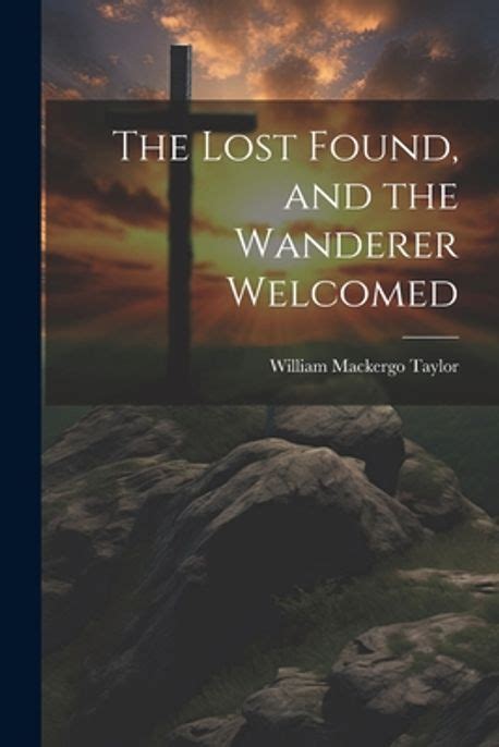 The Lost Found And the Wanderer Welcomed... PDF