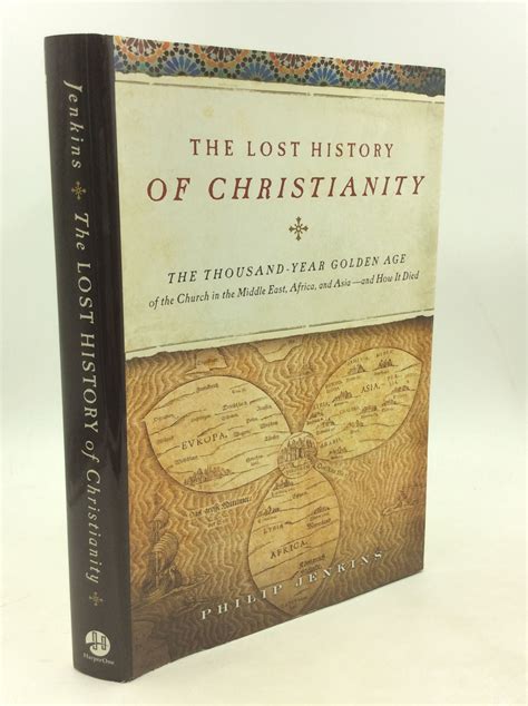 The Lost History of Christianity The Thousand-Year Golden Age of the Church in the Middle East Africa and Asia-and How It Died PDF