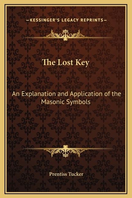 The Lost Key An Explanation and Application of the Masonic Symbols Reader