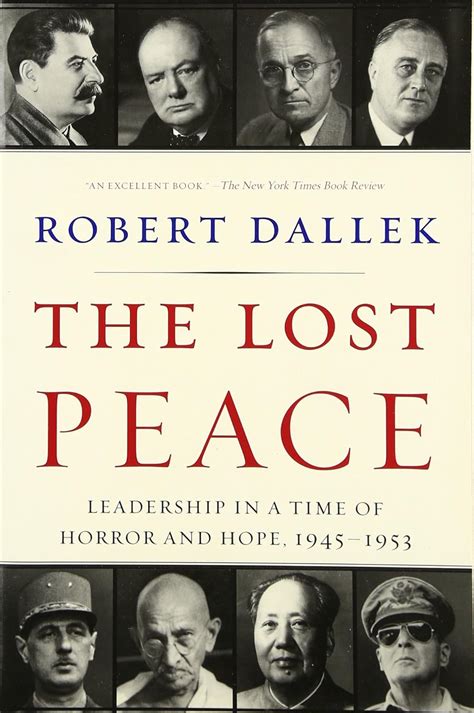 The Lost Peace Leadership in a Time of Horror and Hope 1945-1953 by Robert Dallek 2011-12-05 PDF
