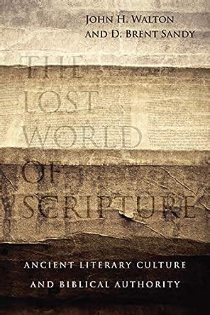 The Lost World of Scripture Ancient Literary Culture and Biblical Authority Doc