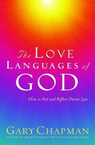 The Love Languages of God How to Feel and Reflect Divine Love Chapman Gary Kindle Editon