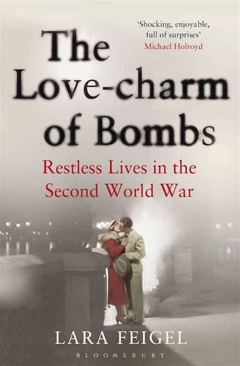 The Love-Charm of Bombs Restless Lives in the Second World War PDF
