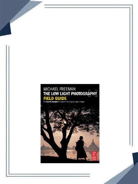 The Low Light Photography Field Guide Go beyond daylight to capture stunning low light images PDF