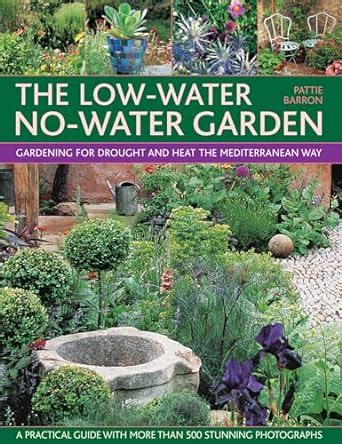 The Low-Water No-Water Garden Gardening for Drought and Heat the Mediterranean Way Doc