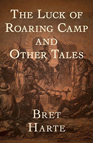 The Luck of Roaring Camp And Other Tales Kindle Editon