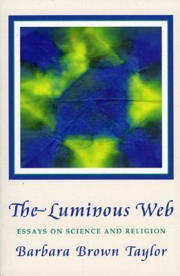 The Luminous Web Essays on Science and Religion Reader