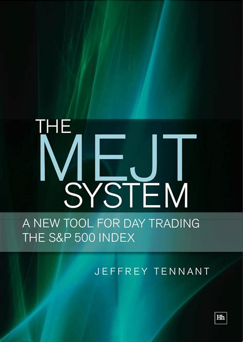 The MEJT System A New Tool for Day Trading the S&amp Epub