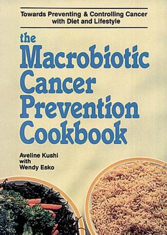 The Macrobiotic Cancer Prevention Cookbook Reader