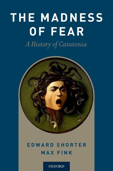 The Madness of Fear A History of Catatonia Kindle Editon