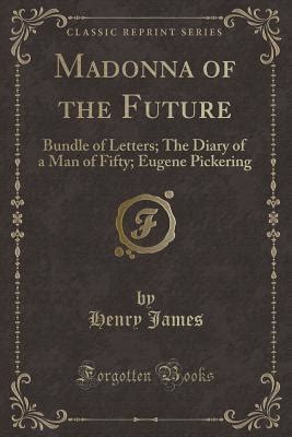 The Madonna of the Future Eugene Pickering the Diary of a Man of Fifty Benvolio Doc