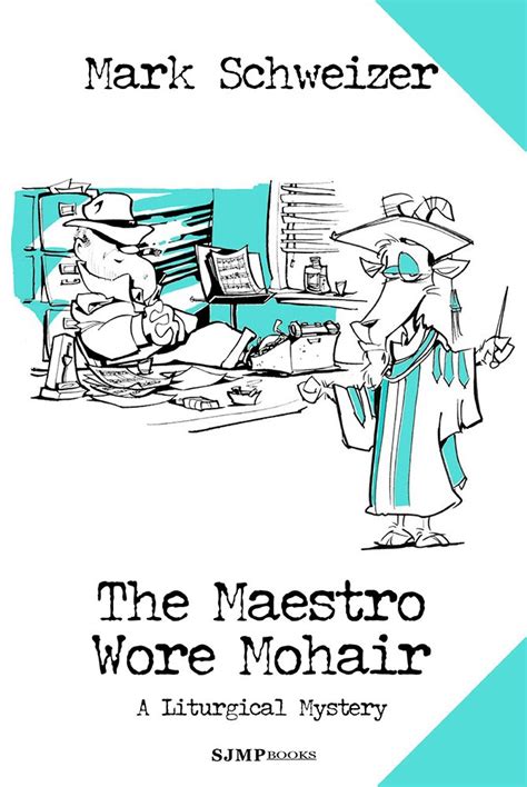 The Maestro Wore Mohair The Liturgical Mysteries Book 13 Doc