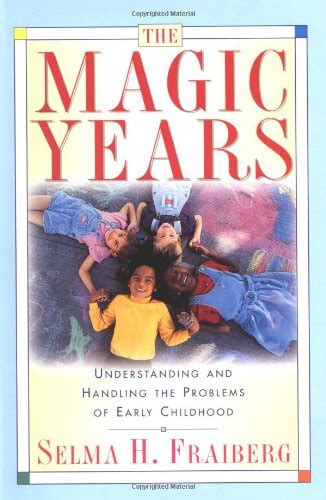 The Magic Years Understanding and Handling the Problems of Early Childhood Reader