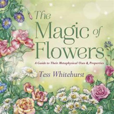 The Magic of Flowers A Guide to Their Metaphysical Uses &amp Kindle Editon